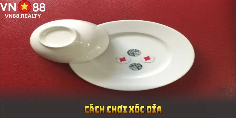 Khám Phá Cách Chơi Xóc Dĩa Chi Tiết Dễ Hiểu Tại VN88
